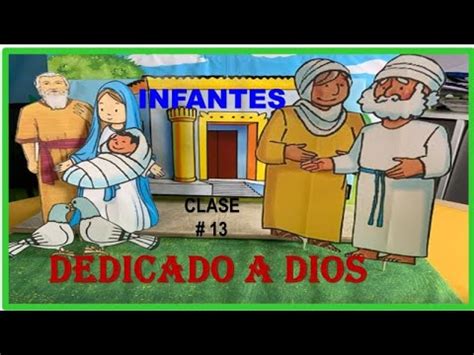 INFANTES DEDICADO A DIOS LA DEDICACION DE JESUS CLASE 13