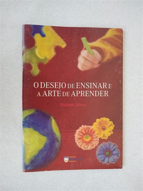 Livro O Desejo De Ensinar E A Arte De Aprender Rubem Alves Livro