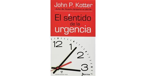 El Sentido De La Urgencia By John P Kotter