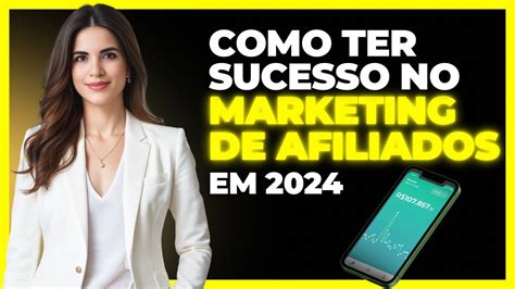 Como Ter Sucesso No Marketing De Afiliados 🚀 Youtube