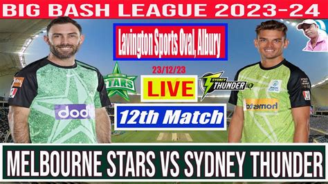 Live Melbourne Stars Vs Sydney Thunder Mls Vs Syt Live 12th T20 Match