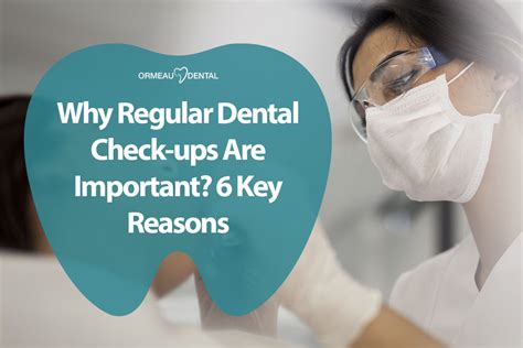 Why Regular Dental Check Ups Are Important 6 Key Reasons