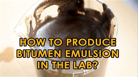 Bitumen Emulsion Production In Laboratory Setting YouTube