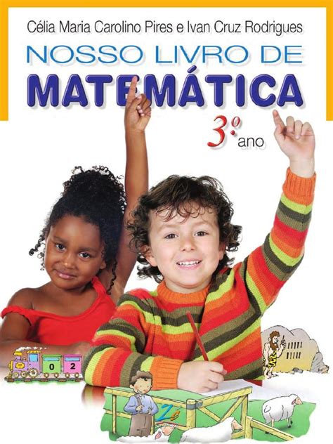 Livro De Matemática 3 Ano Ensino Fundamental Pdf Grátis - Nosso Livro de Matemática - 3 Ano-Compactado | PDF