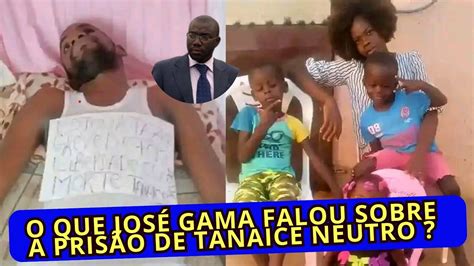 José Gama fala do caso Tanaice Neutro YouTube