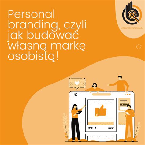 Personal branding czyli jak budować własną markę osobistą Kreator