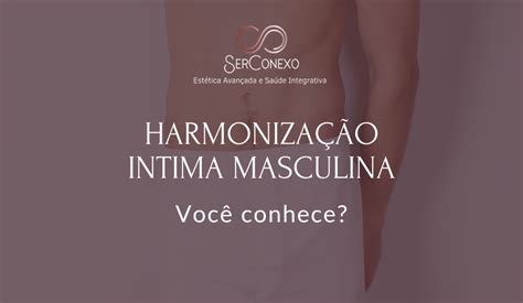 Bioplastia Peniana Ou Bioplastia Intima Masculina Voc Conhece