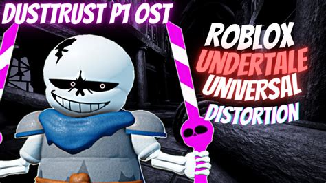 Roblox Undertale Universal Distortion Dusttrust Phase Official Ost