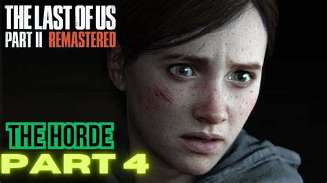 The Last Of Us Part 2 Remastered Part 4 The Horde Walkthrough Ps5 Gameplay Youtube