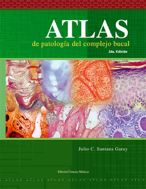 Atlas De Patolog A Del Complejo Bucal A Edici N Julio Santana Garay