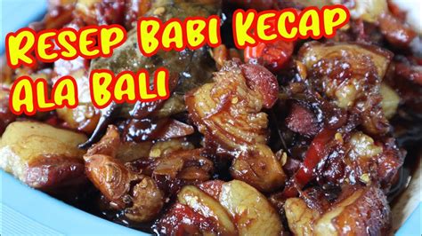 Resep Babi Kecap Ala Bali Yang Enak Dan Mudah Makanan Khas Bali YouTube