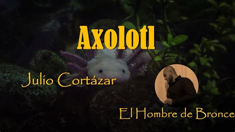 Axolotl Julio Cort Zar Voz Real Espa Ol Completo Youtube