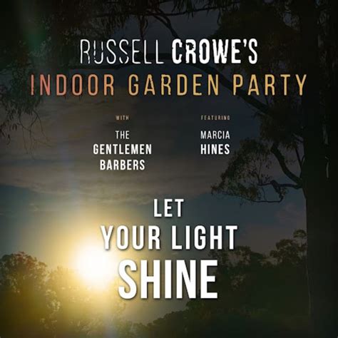 Let Your Light Shine Song By Russell Crowe Indoor Garden Party The