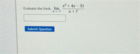 Solved Evaluate The Limit Limx→ 7x24x 21x7