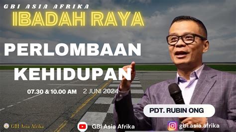 PDT RUBIN ONG IBADAH RAYA 2 GBI ASIA AFRIKA MINGGU 2 JUNI 2024