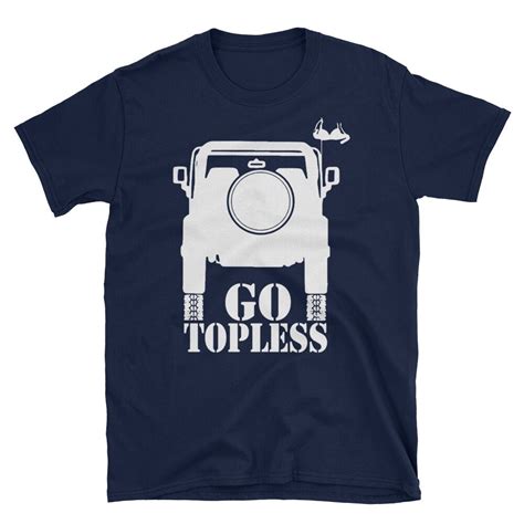 Jeep T Shirt Go Topless Tee Off Road Funny Etsy