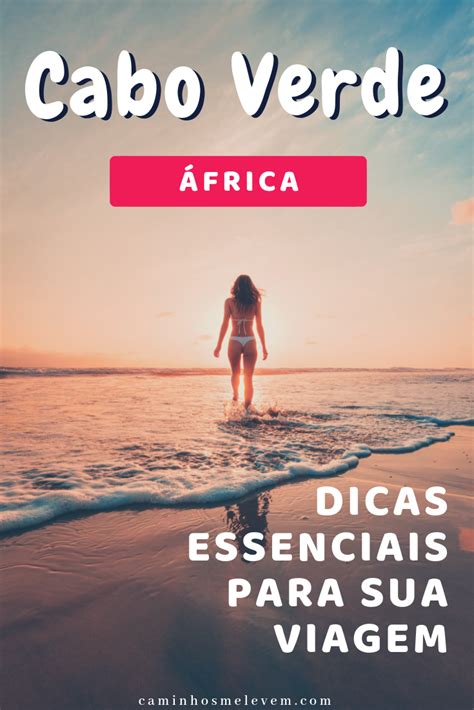 Turismo Em Cabo Verde Dicas Essenciais Para Sua Viagem Turismo