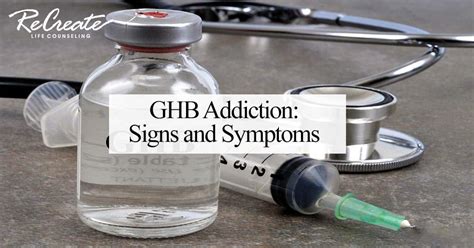 Ghb Addiction Signs And Symptoms Recreate Life Counseling