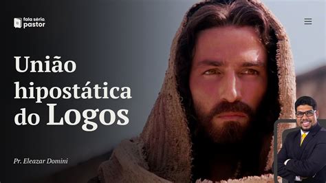 Fala sério pastor O que é união hipostática do Logos YouTube