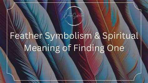 Feather Symbolism Spiritual Meaning Of Finding One