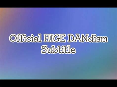 Official Hige Dandism Official Dism Subtitle Lyrics Video Eng