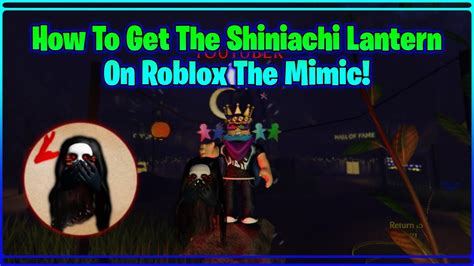 How To Get The Shiniachi Lantern Hiachi S Request On Roblox The Mimic Youtube