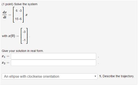 Solved Solve The System Dx Dt 6 15 3 6 X With X 0 Chegg