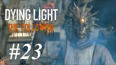 23 Dying Light The Following（ダイイングライト・ザ・フォロイング）悪夢攻略 キャンペーン「集会」 Youtube