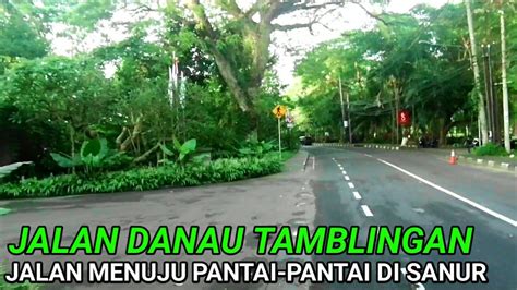 Sanur Bali Today Jalan Danau Tamblingan Ini Jalan Untuk Menuju