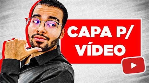 Como Colocar Capa No Vídeo Do Youtube Em Menos De 5 Minutos Pc E