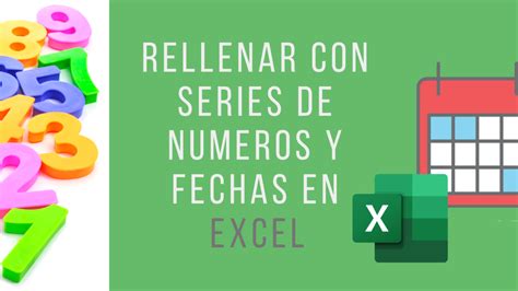 Rellenar Series De N Meros Y Fechas En Excel Ahorra Tiempo Con Esto