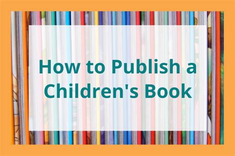 How To Publish A Childrens Book 7 Steps For New Authors