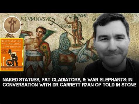 Naked Statues Fat Gladiators War Elephants A Discussion With Dr