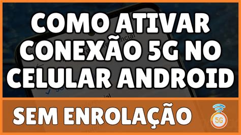 Como Ativar Conexão 5g No Celular Android Youtube