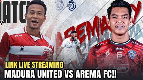 FINAL GAME SEGERA DIMULAI Link Live Streaming Madura United Vs Arema