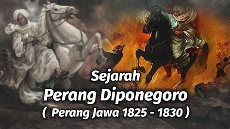 Sejarah Perang Diponegoro 1825 1830 Perang Jawa YouTube