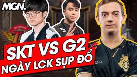 Skt T1 Vs G2 Esports Msi 2019 Ngày G2 Trở Thành Hung Thần Lck Mgn