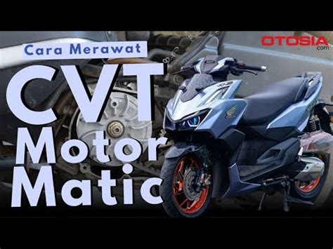 Tips Perawatan Cvt Motor Matic Cara Mudah Agar Motor Tetap Maksimal