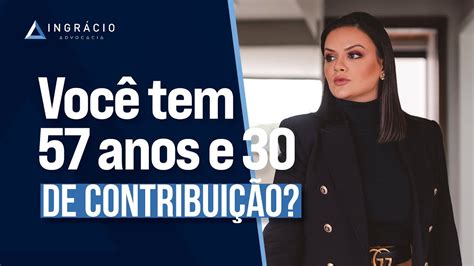 Tenho 57 anos e 30 de contribuição consigo me aposentar YouTube