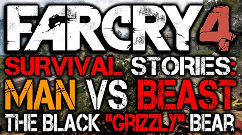 Survival Stories Man Vs Beast The Black Grizzly Bear Far Cry