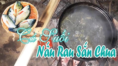 Pao Food Sống Trong Rừng Cá Suối Nấu Rau Sắn Chua Youtube