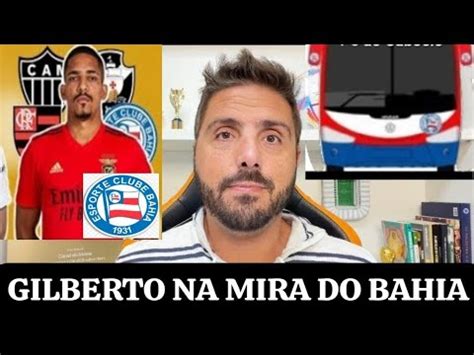 BAHIA ATLETICO MG FLAMENGO VASCO PODE OBTER LATERAL GILBERTO NA