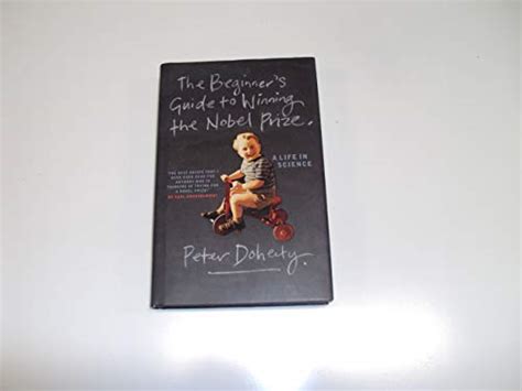 The Beginner S Guide To Winning The Nobel Prize Dohety Peter