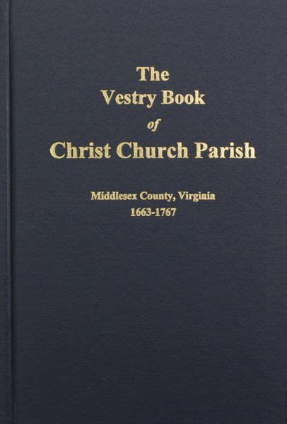 Middlesex County The Vestry Book Of Christ Church Virginia 1663 1767