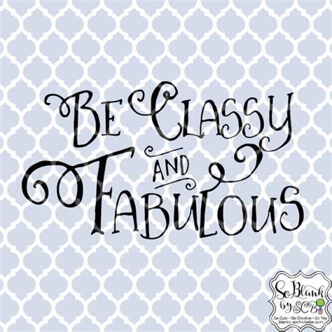 Be Classy And Fabulous Svg Dxf  Files