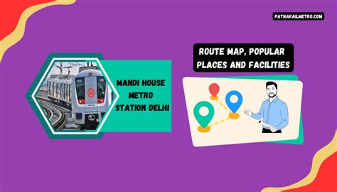 Mandi House Metro Station Delhi Route Map And Popular Places