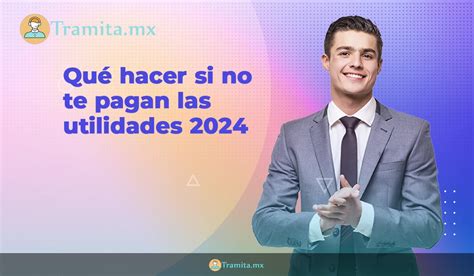 Qu Hacer Si No Te Pagan Las Utilidades Tramita Mx