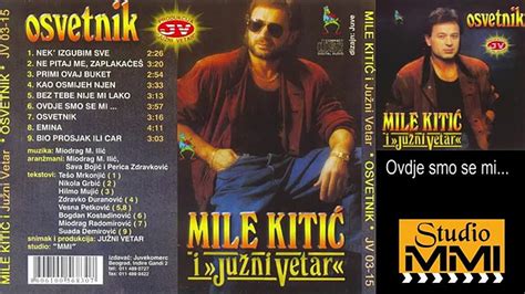 Mile Kitic I Juzni Vetar Ovdje Smo Se Mi Audio 1989 Video Dailymotion