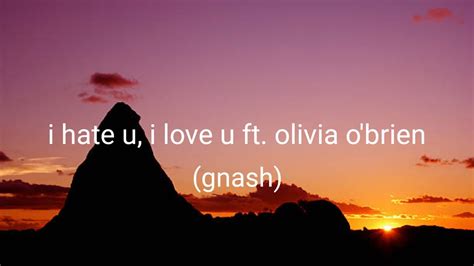 Gnash I Hate U I Love U Ft Olivia Obrienlyrics Youtube