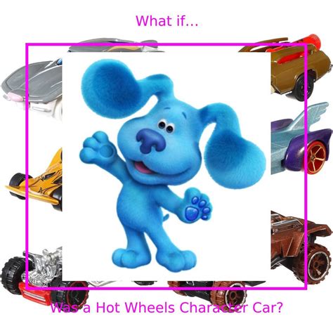 What If Blue Was A Hot Wheels Character Car By Con1011 On Deviantart